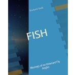 FISH: Musings of an Itinerant Fly Angler