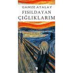 Fısıldayan Çığlıklarım - Gamze Atalay