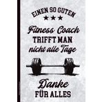 Fitness Coach Notizbuch: Notizheft A5 liniert Fitnesstrainer Geschenk für Personaltrainer und Sportlehrer im Fitnessstudio Danke fürs beste Kraftsport Training Buch für Notizen als Tagebuch