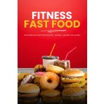 Fitness Fast Food: Proteinreiche Fast Food Rezepte -Schnell, Gesund und Lecker
