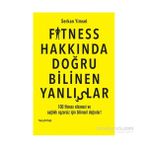 Fitness Hakkında Doğru Bilinen Yanlışlar - Serkan Yimsel