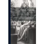 Five Plays: The Gods of the Mountain, The Golden Doom, King Argimenes and the Unknown Warrior, The G