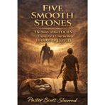 Five Smooth Stones: The Story of the TOOLS That GOD Used in the Hands Of DAVID