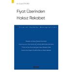 Fiyat Üzerinden Haksız Rekabet – Ticaret Hukuku Monografileri –