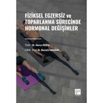 Fiziksel Egzersiz ve Toparlanma Sürecinde Hormonal Değişimler-Hamza Budak-Gazi Kitabevi