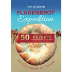 Fladenbrot Expediton: 50 unwiderstehliche Rezepte von Marrakesch bis Mumbai