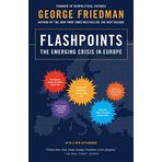 Flashpoints : The Emerging Crisis in Europe - George Friedman