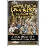 Flatulent-Fuelled Granny Pat & The Diamond Meat Mob’s Revenge: “A windy comical tale of crooks and creaky knees”