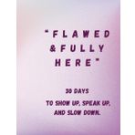 "Flawed & Fully Here"
