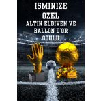 FLEXIS WE MAKE IT POSSIBLE FOR YOU İSME ÖZEL ALTIN ELDİVEN VE BALLON DOR ÖDÜLÜ KUPASI FUTBOL 20 CM