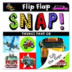 Flip Flap Snap Things That Go-Make Believe Ideas Publishing