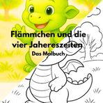 Flämmchen und die vier Jahreszeiten, Das Malbuch: Malbuch für Kinder, malen für kleine, 28 Bilder zum ausmalen
