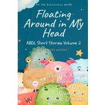 Floating Around In My Head (Vol 2) - Rubber Pants Version: An ABDL/diaper/sissy baby/adult baby short story collection