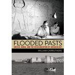 Flooded Pasts: UNESCO, Nubia, and the Recolonization of Archaeology