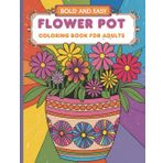 Flower Pot Colouring Book: Bold & Easy coloring pages