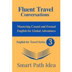 Fluent Travel Conversations: Mastering Casual and Formal English for Global Adventures