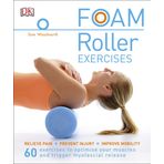 Foam Roller Exercises: Relieve Pain, Prevent Injury, Improve Mobility