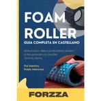 Foam Roller, Guia Completa en Castellano