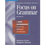 Focus on Grammar: A High-Intermediate Course for Reference & Practice
