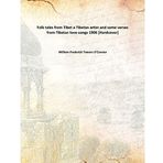 Folk Tales From Tibet A Tibetan Artist And Some Verses From Tibetan Love-Songs [Hardcover] a Tibetan artist and some verses from Tibetan love-songs 1906 [Hardcover] [Hardcover] William Frederick Travers O'Connor