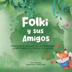 Folki y sus amigos: Fiesta en el Bosque de la Esperanza: La importancia de la familia y los amigos