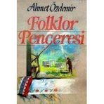 FOLKLOR PENCERESI - AHMET ÖZDEMİR