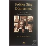 Folklor Şiire Düşman Mı? Anakronik Bir Tartışmanın Panoraması - Ali İhsan Kolcu