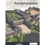 Fontainebleau. Le château à travers les siècles