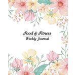 Food and Fitness Weekly Journal: 52 Weekly 365 Days Planner Food Exercise & Fitness Diet Journal Diary Progress Track Weight Loss Log Book ... And Exercise Weight Loss Log Book, Band 2)