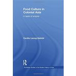 Food Culture in Colonial Asia: A Taste of Empire (Routledge Studies in the Modern History of Asia) Reprint edition by Leong-Salobir, Cecilia (2014) Paperback