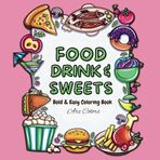 Food Drink & Sweets Coloring Book: Fun and Relaxing Coloring Pages Featuring Cakes, Coffee, Ice Cream, and More for Kids, Teens, and Adults