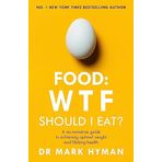 Food: WTF Should I Eat?: The No-Nonsense Guide to Achieving Optimal Weight and Lifelong Health
