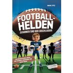 Football-Helden: Zusammen sind wir unschlagbar!: Ein American-Football-Roman über Teamgeist, Zusammenhalt und große Träume I Plus Bonus-Kapitel mit ... Jahren I Das ideale Geschenk für Sport-Fans!