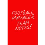 Football Manager Team Notes!: Notebook, Notepad, Journal, Jotter, Football Manager, Coach, Sports, Football, Rugby, Funny, Humor, Joke, Gift Idea, ... Special Occasion, For Him, For Her, Family