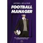 Football Manager: The video game book that changed everything