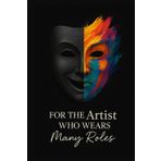 For the Artist Who Wears Many Roles Journal