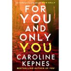 For You And Only You - Caroline Kepnes