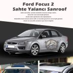 Ford Focus 2 Parlak Siyah Yalanci Cakma Sahte Sunroof