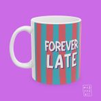 Forever Late Yazılı Eğlence ve Mizah Temalı Porselen Hediyelik Kahve Kupası - Beyaz - 325 ml