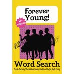 Forever Young Word Search Puzzle Book: Word Search Puzzles with 495 Words About Timeless Beauty, and Joyful, Healthy, and Godly Living! -- 6 x 9 ... Beauty, Health, and Joyful, Godly Living!