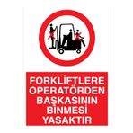 Forkliftlere Operatörden Başkasının Binmesi Yasaktır Uyarı Tabelası - 35x50 Foreks - F15