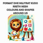 Forma dhe ngjyra kudo rreth nesh Colours and shapes around us: Join Aleks in this adventure to discover the colours and shapes that are all around us! (Libra për fëmijë në shqip)