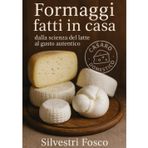 FORMAGGI FATTI IN CASA: DALLA SCIENZA DEL LATTE AL GUSTO AUTENTICO