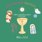 Formando Santos: Libro católico para colorear