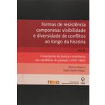 Formas De Resistência : Visibilidade E Diversidade De Conflitos Ao Longo Da História. Vol. 2, Concepções De Justiça E Resistência Nas Repúblicas Do ... ( História Social Do Campesinato No Brasil ) (Em