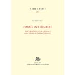 Forme intermedie. Percorsi di cultura visuale nell'opera di Guido Gozzano (Temi e testi)