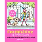 Formichine Birichine – Album da colorare per bambini da 6 a 8 anni – Volume 2: 3 storie buffe da colorare con Andy e Jane: colpo di fulmine, giornata alla spa e serata romantica