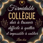 Formidable Collègue: Livre d'or retraite , à compléter de messages et photos – cadeau pour Femme et homme . 100 pages de remerciements et félicitations.