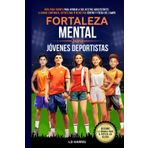 Fortaleza Mental Para Jóvenes Deportistas: Guía para Padres para Ayudar a sus Atletas Adolescentes a Ganar Confianza, Autoestima y Bienestar Dentro y ... Campo (Mental Toughness for Teen Athletes)