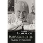 FORTGESCHRITTEN (Teil 4 der Autobiografie, Paperback): Man muss den Tatsachen ins Auge sehen, auch wenn sie noch so erfreulich sind.